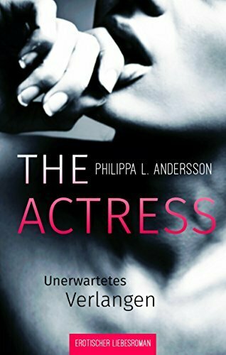 The Actress - Unerwartetes Verlangen (Erotischer Liebesroman)