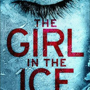 The Girl in the Ice: A gripping serial killer thriller (Detective Erika Foster Book 1) (English Edition)
