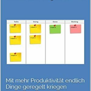 Trello - Agiles Zeitmanagement: Mit mehr Produktivität endlich Dinge geregelt kriegen