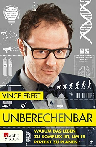 Unberechenbar: Warum das Leben zu komplex ist, um es perfekt zu planen
