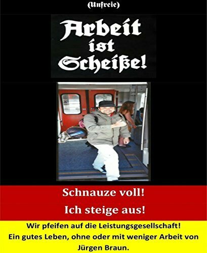 Arbeit ist Scheiße!: Das Buch!