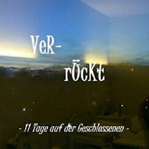 Verrückt: 11 Tage auf der Geschlossenen