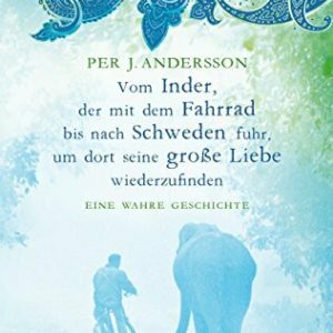 Vom Inder, der mit dem Fahrrad bis nach Schweden fuhr um dort seine große Liebe wiederzufinden: Eine wahre Geschichte