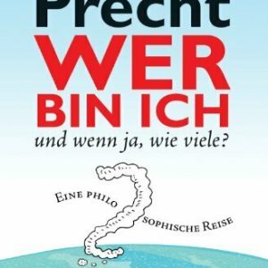 Wer bin ich - und wenn ja wie viele?: Eine philosophische Reise