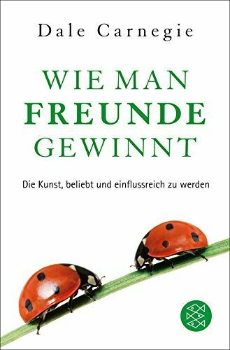 Wie man Freunde gewinnt: Die Kunst, beliebt und einflussreich zu werden